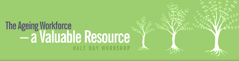 The Ageing Workforce – a Valuable Resource